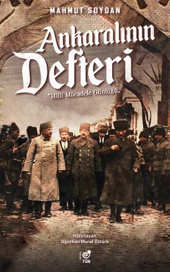 Mahmut Soydan Ankaralının Defteri -Milli Mücadele Günlüğü-