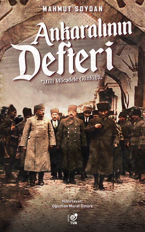 Mahmut Soydan Ankaralının Defteri -Milli Mücadele Günlüğü-