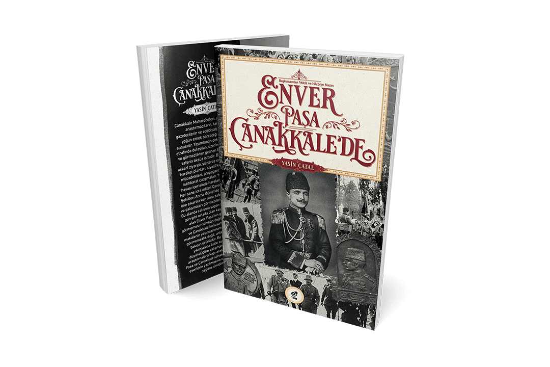 Başkumandan Vekili ve Harbiye Nazırı Enver Paşa Çanakkale’de